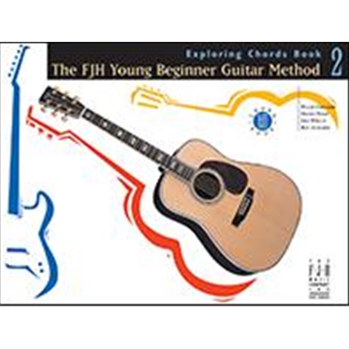 The FJH Young Beginner Guitar Method, Exploring Chords Book 2