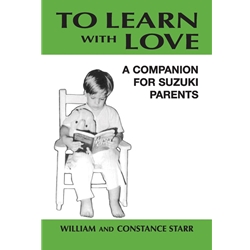 To Learn with Love: A Companion for Suzuki Parents